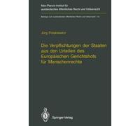 Die Verpflichtungen Der Staaten Aus Den Urteilen Des Europäischen Gerichtshofs Für Menschenrechte / The Obligations Of States Arising From The Judgments Of The European Court Of Human Rights