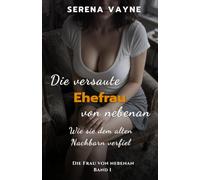 Die versaute Ehefrau von nebenan: Wie sie dem alten Nachbarn verfiel