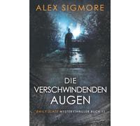 Die Verschwindenden Augen: Emily Slate Mysterythriller Buch 11