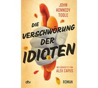 Die Verschwörung der Idioten: Roman Deutsch von Alex Capus