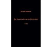 Die Verschwörung der Illuminaten Teil I Sammer, Bruno (Auteur)