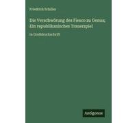 Die Verschwörung Des Fiesco Zu Genua; Ein Republikanisches Trauerspiel