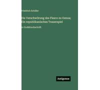 Die Verschwörung des Fiesco zu Genua; Ein republikanisches Trauerspiel: in Großdruckschrift