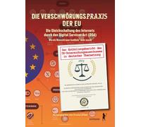 Die Verschwörungspraxis der EU: Die Gleichschaltung des Internets durch den Digital Services Act (DSA). Wie ein Wunschtraum Goebbels' wahr wurde