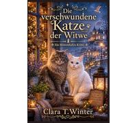Die verschwundene Katze der Witwe: Ein norddeutscher Cosy Mystery - Wohlfühlkrimi mit Katze an der Küste (Die Möwenhafen Geheimnisse 2)