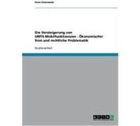 Die Versteigerung von UMTS-Mobilfunklizenzen - ™konomischer Sinn und rechtliche Problematik Eisermann, Sven (Auteur)