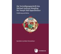 Die Verteidigungsschrift des Michael Andreas Moegling für Joseph Süß Oppenheimer: Einführung und Edition