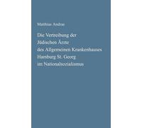 Die Vertreibung Der Jüdischen Ärzte Des Allgemeinen Krankenhauses Hamburg St. Georg Im Nationalsozialismus