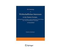 Die Vertretung Der Wirthschaftlichen Interessen In Den Staaten Europas, Die Reorganisation Der Handels- Und Gewerbekammern Und Die Bildung Eines Volkswirthschaftlichen Centralorgans In Deutschland
