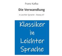 Die Verwandlung: In Leichter Sprache - Niveau A1