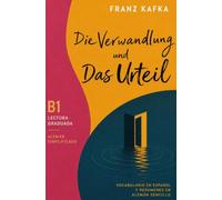 Die Verwandlung und Das Urteil (Lectura graduada en alemán B1): Con notas al pie en español y resúmenes en alemán sencillo
