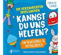 Die verzauberten Spielsachen: Kannst Du uns helfen? Ein Bewegungs- & Mitmachbuch für Kinder ab 2 Jahren, Band 3