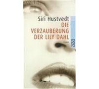Die Verzauberung der Lily Dahl Hustvedt, Siri (Auteur)