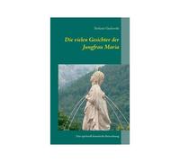 Die Vielen Gesichter Der Jungfrau Maria