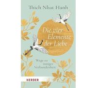 Die vier Elemente der Liebe: Wege zu inniger Verbundenheit
