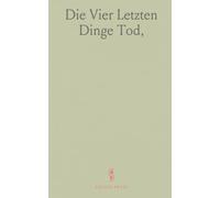 Die Vier Letzten Dinge "Tod, Gericht, Hölle, Himmelreich"