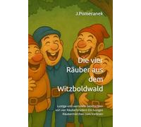 Die vier Räuber aus dem Witzboldwald: Lustige und verrückte Geschichten von vier Räuberbrüdern Ein lustiges Räubermärchen zum Vorlesen