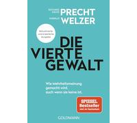 Die vierte Gewalt: Wie Mehrheitsmeinung gemacht wird - auch wenn sie keine ist - Aktualisierte und erweiterte Ausgabe