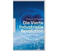 Die Vierte Industrielle Revolution | Klaus Schwab Klaus SchwabKlaus Schwab (Auteur)