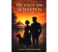 Die Villa der Schatten: Ein Sommerkrimi über Liebe, Lügen und dunkle Geheimnisse