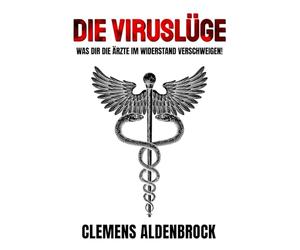 Die Viruslüge: Was dir die Ärzte im Widerstand verschweigen!