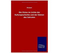 Die Vision Im Lichte Der Kulturgeschichte Und Der Dämon Des Sokrates