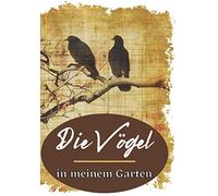 Die Voegel In Meinem Garten: Ideal Fuer Gartenvoegel Perfektes Geschenk Fuer Jeden Naturliebhaber Ideal Fuer Den Amateur- Oder Profi-Naturforscher Abmessungen 7x10" (17,8x25,4 Cm) Praktisch Zu