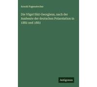 Die Vögel Süd-Georgiens, Nach Der Ausbeute Der Deutschen Polarstation In 1882 Und 1883