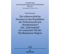 Die Völkerrechtliche Situation In Den Republiken Der Föderationskreise "Nordkaukasus" Und "Südrussland" Im Russischen Teil Der Nordkaukasus-Region