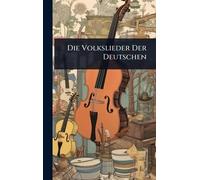 Die Volkslieder Der Deutschen