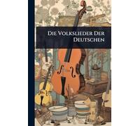 Die Volkslieder Der Deutschen