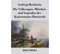 Die Volkssagen, Märchen Und Legenden Des Kaiserstaates Österreich