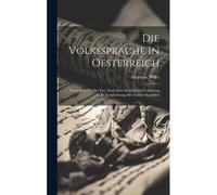 Die Volkssprache In Oesterreich: Vorzüglich Ob Der Ens, Nach Ihrer Innerlichen Verfassung U. In Vergleichung Mit Andern Sprachen