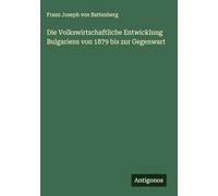 Die Volkswirtschaftliche Entwicklung Bulgariens von 1879 bis zur Gegenwart