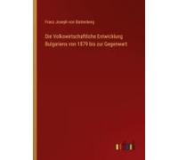 Die Volkswirtschaftliche Entwicklung Bulgariens Von 1879 Bis Zur Gegenwart