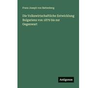 Die Volkswirtschaftliche Entwicklung Bulgariens von 1879 bis zur Gegenwart