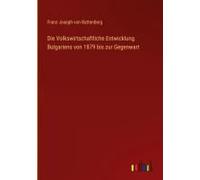 Die Volkswirtschaftliche Entwicklung Bulgariens Von 1879 Bis Zur Gegenwart