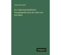 Die Volkswirtschaftlichen Grundbegriffe Nach Der Lehre Von Karl Marx