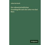 Die volkswirtschaftlichen Grundbegriffe nach der Lehre von Karl Marx