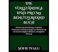 DIE VOLLSTÄNDIGE IPAD PRO M5 BENUTZERHANDBUCH: Schrittweise Einrichtung, versteckte Funktionen und Expertentipps zur Maximierung von Geschwindigkeit, Effizienz und täglicher Nutzung