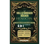 Die Vollständigen Bücher Henochs: Die Vollständige Sammlung Dieser Heiligen Texte (Großdruck)