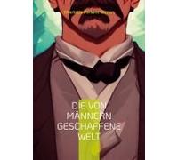 Die Von Männern Geschaffene Welt