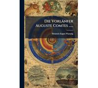 Die Vorlänfer Auguste Comtes ......