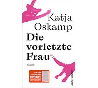Die vorletzte Frau: Roman | 'Eine leidenschaftliche, eine heftige Liebe ... grandios erzählt!' Elke Heidenreich | Der neue Roman von der Autorin des Bestsellers 'Marzahn mon amour'