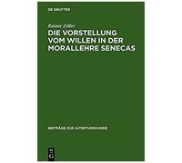 Die Vorstellung Vom Willen In Der Morallehre Senecas