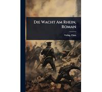 Die Wacht Am Rhein, Roman
