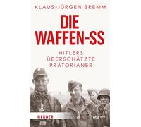 Die Waffen-SS Hitlers überschätzte Prätorianer - Klaus-Jürgen Bremm - Theiss in der Verlag Herder GmbH - ebook (ePub) - Livre