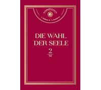 Die Wahl der Seele. Teil 2: oder die positive und negative menschliche Entwicklung