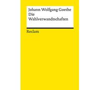 Die Wahlverwandtschaften: Ein Roman