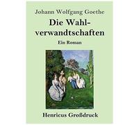 Die Wahlverwandtschaften (Großdruck)